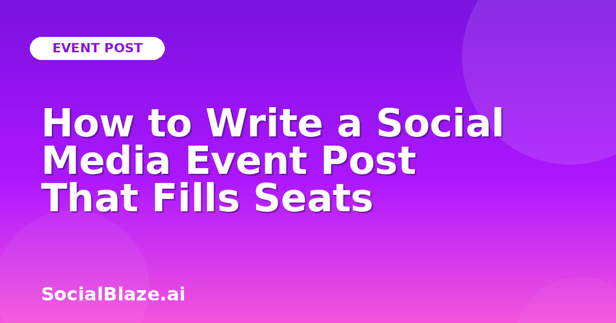 How to Write a Social Media Event Post That Fills Seats
