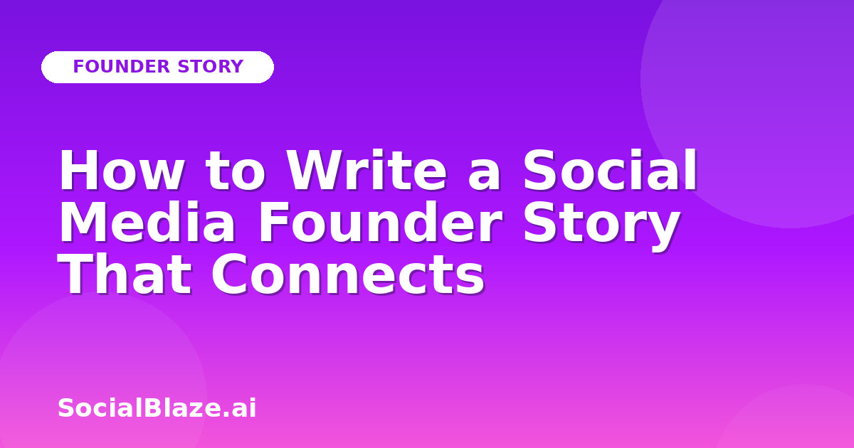 How to Write a Social Media Founder Story That Connects