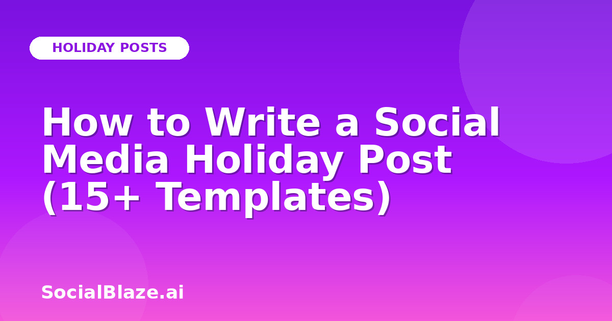 How to Write a Social Media Holiday Post (15+ Templates)