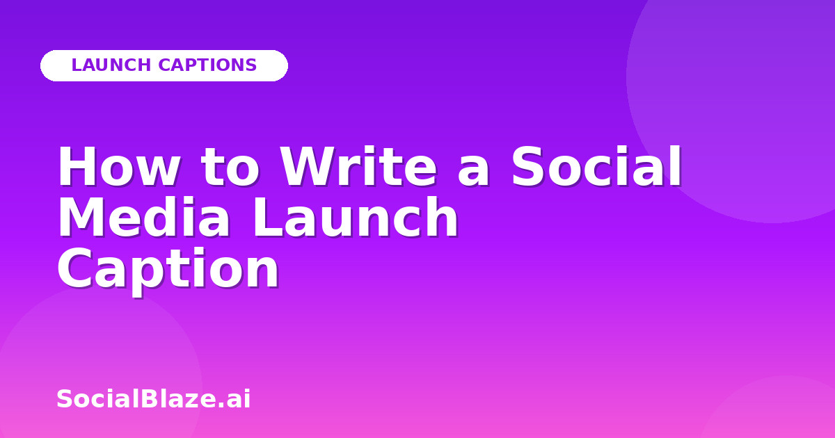 How to Write a Social Media Launch Caption