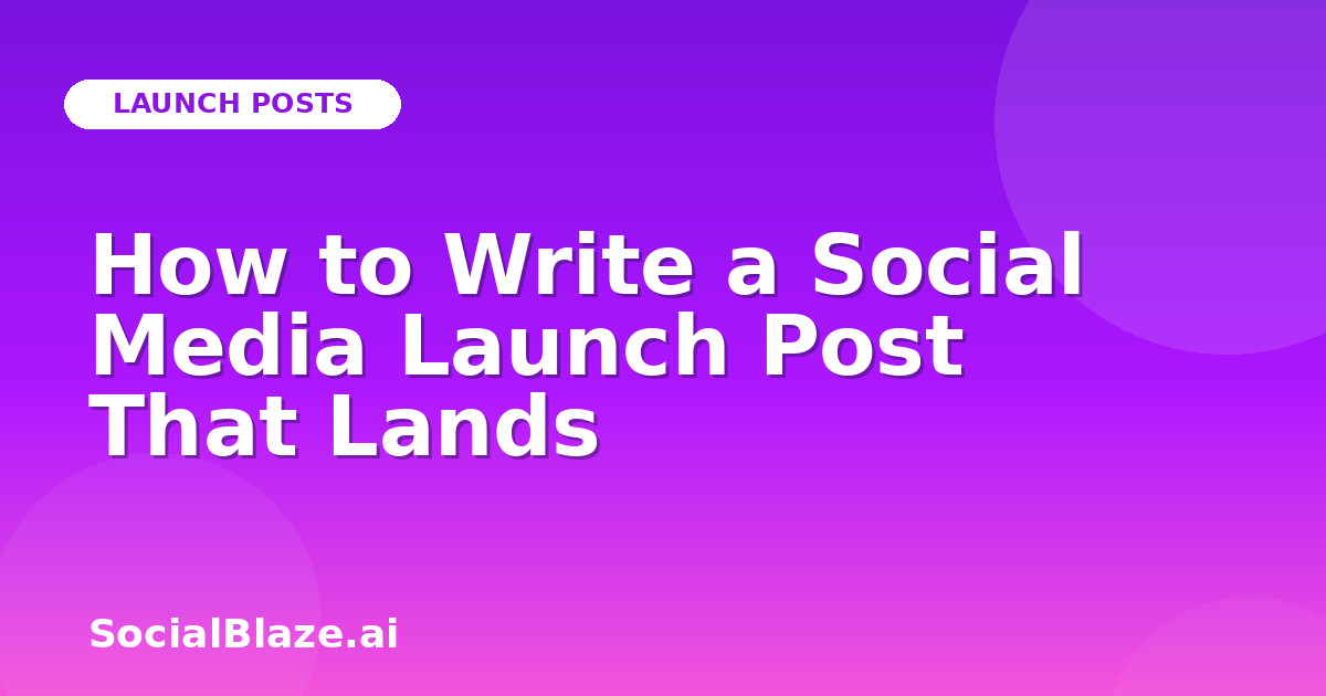 How to Write a Social Media Launch Post That Lands