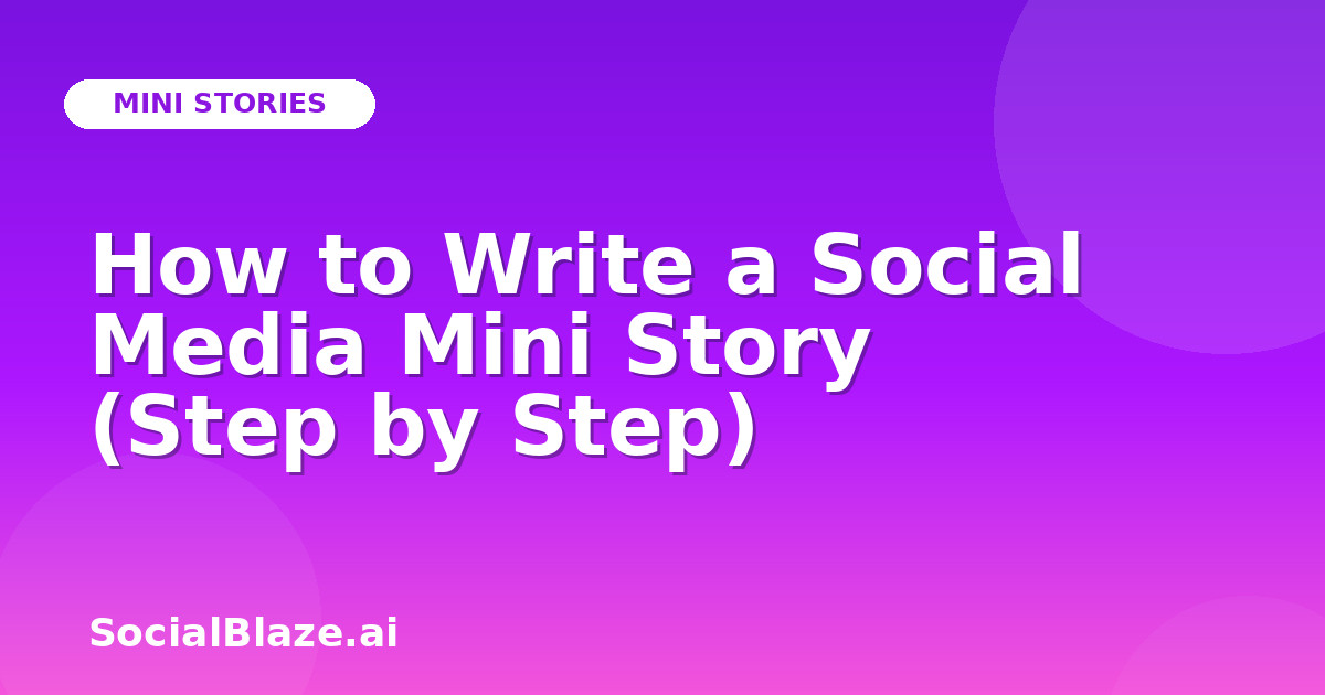 How to Write a Social Media Mini Story (Step by Step)