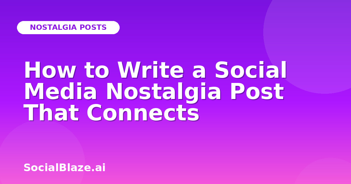 How to Write a Social Media Nostalgia Post That Connects