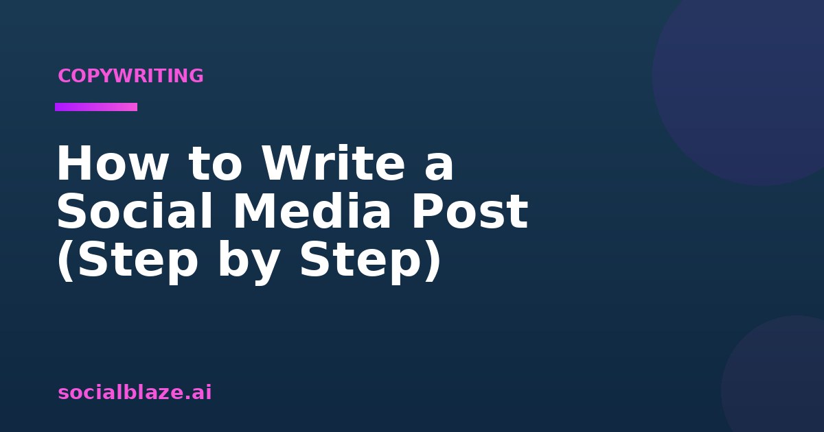 How to Write a Social Media Post (Step by Step)