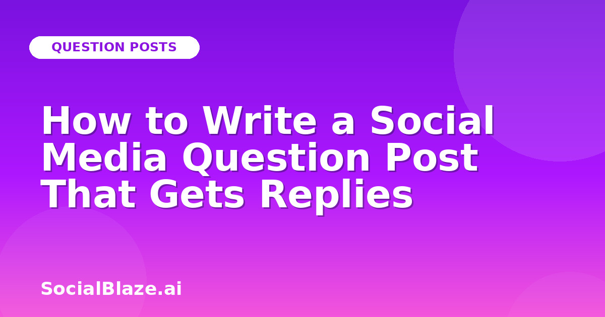 How to Write a Social Media Question Post That Gets Replies