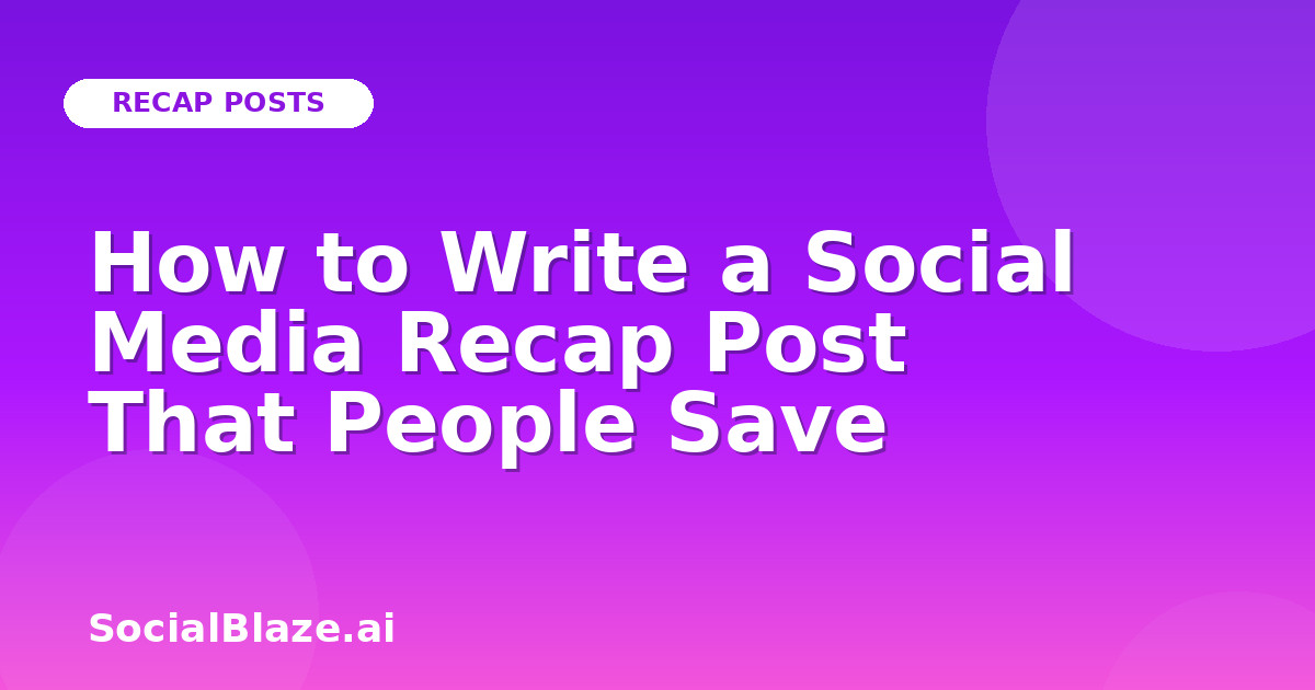 How to Write a Social Media Recap Post That People Save