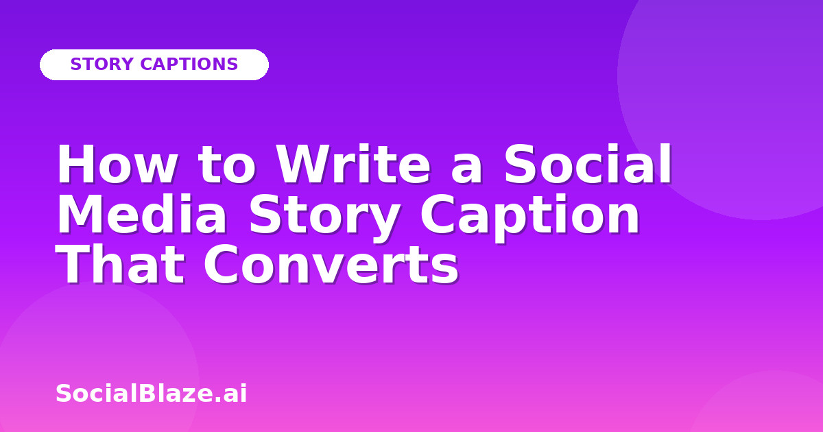 How to Write a Social Media Story Caption That Converts