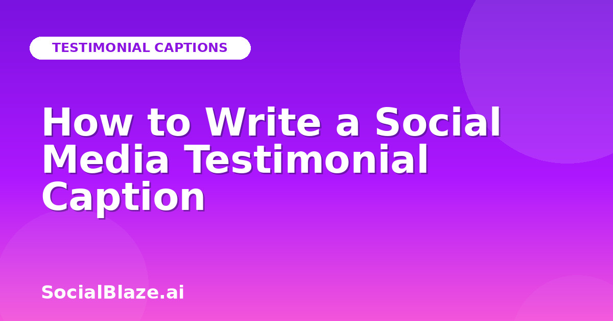 How to Write a Social Media Testimonial Caption