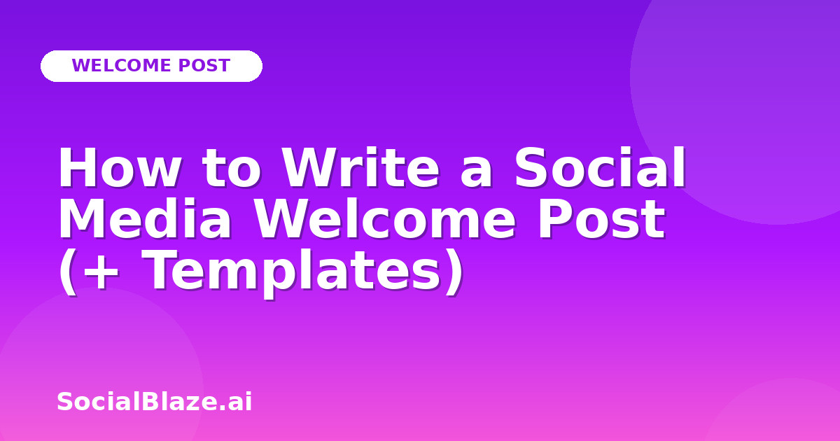 How to Write a Social Media Welcome Post (+ Templates)