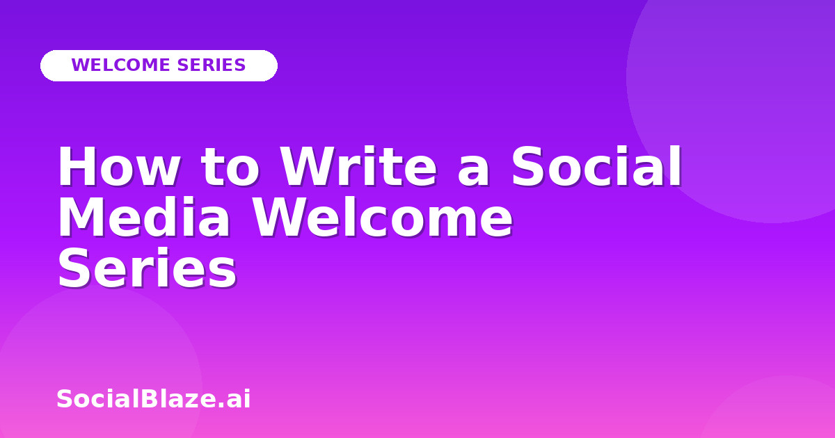 How to Write a Social Media Welcome Series