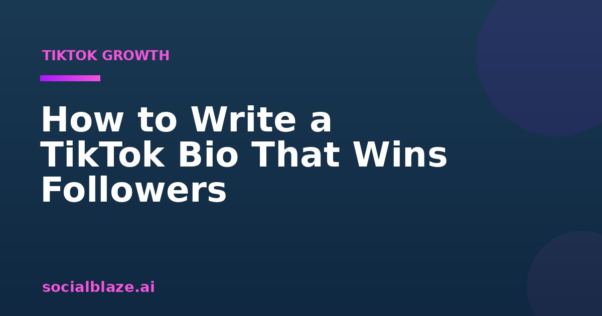 How to Write a TikTok Bio That Wins Followers
