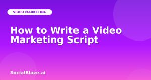 How to Write a Video Marketing Script