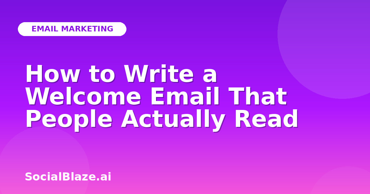 How to Write a Welcome Email That People Actually Read