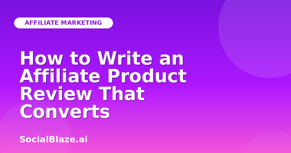 How to Write an Affiliate Product Review That Converts