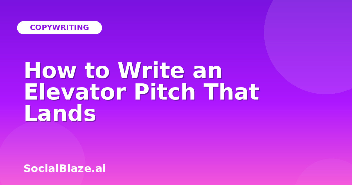 How to Write an Elevator Pitch That Lands