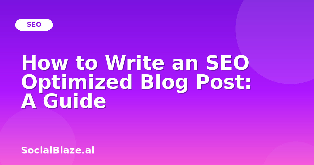 How to Write an SEO Optimized Blog Post: A Guide
