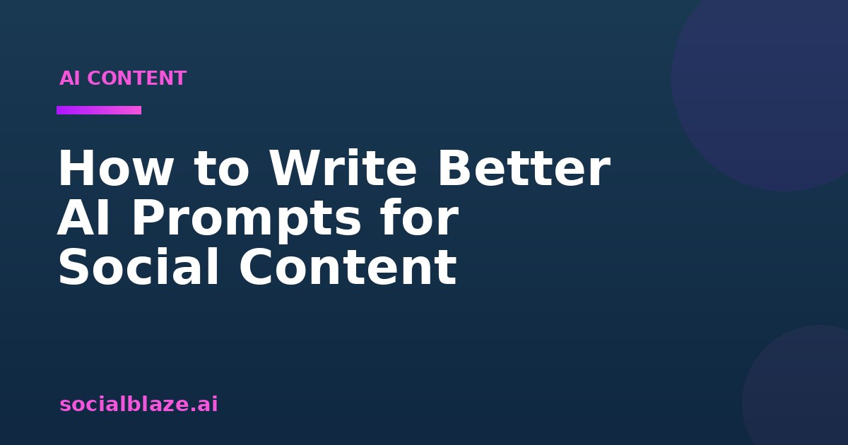 How to Write Better AI Prompts for Social Content