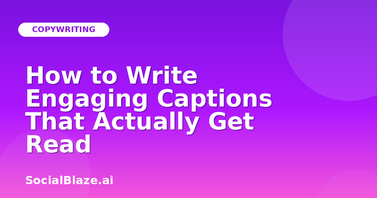 How to Write Engaging Captions That Actually Get Read