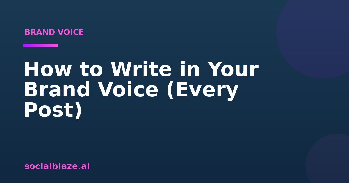 How to Write in Your Brand Voice (Every Post)
