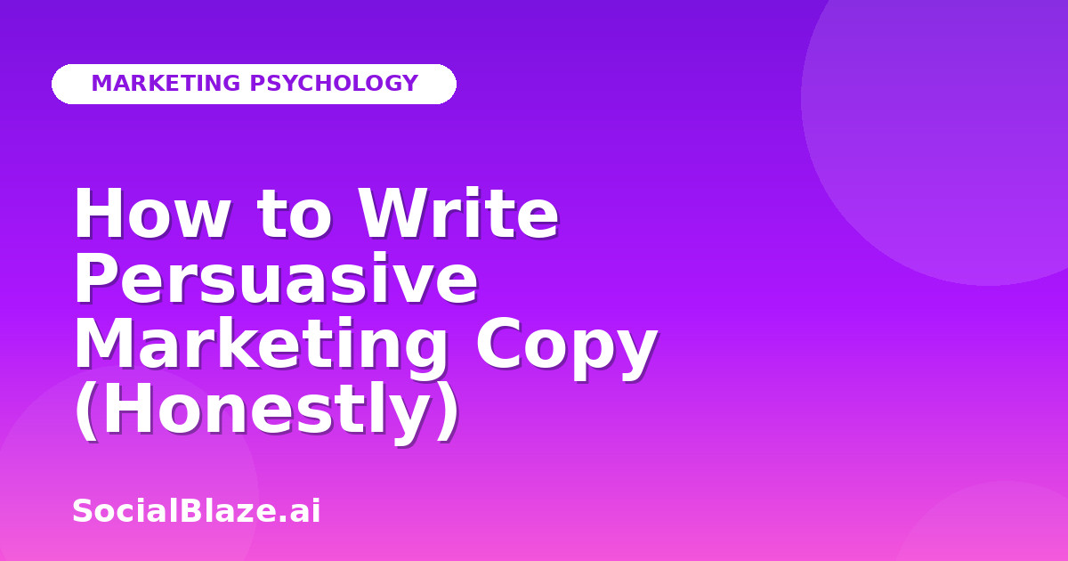 How to Write Persuasive Marketing Copy (Honestly)
