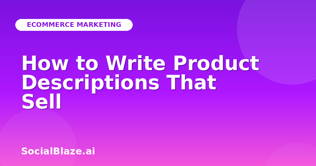 How to Write Product Descriptions That Sell