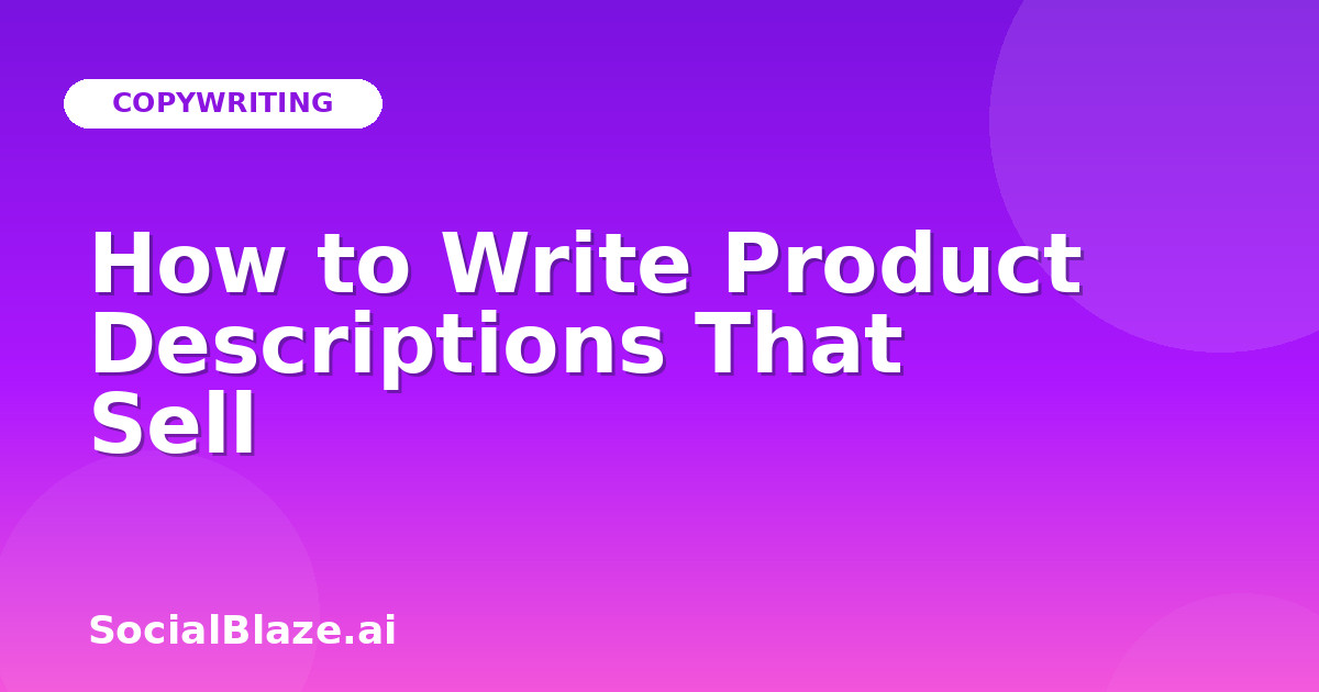 How to Write Product Descriptions That Sell