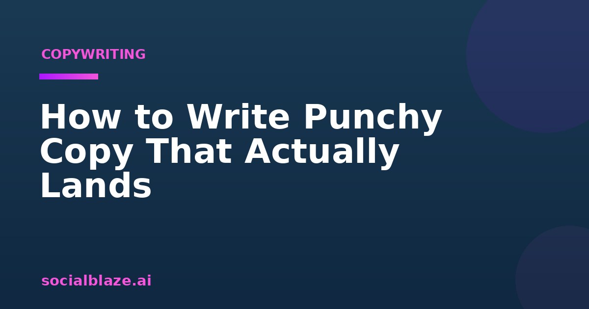 How to Write Punchy Copy That Actually Lands