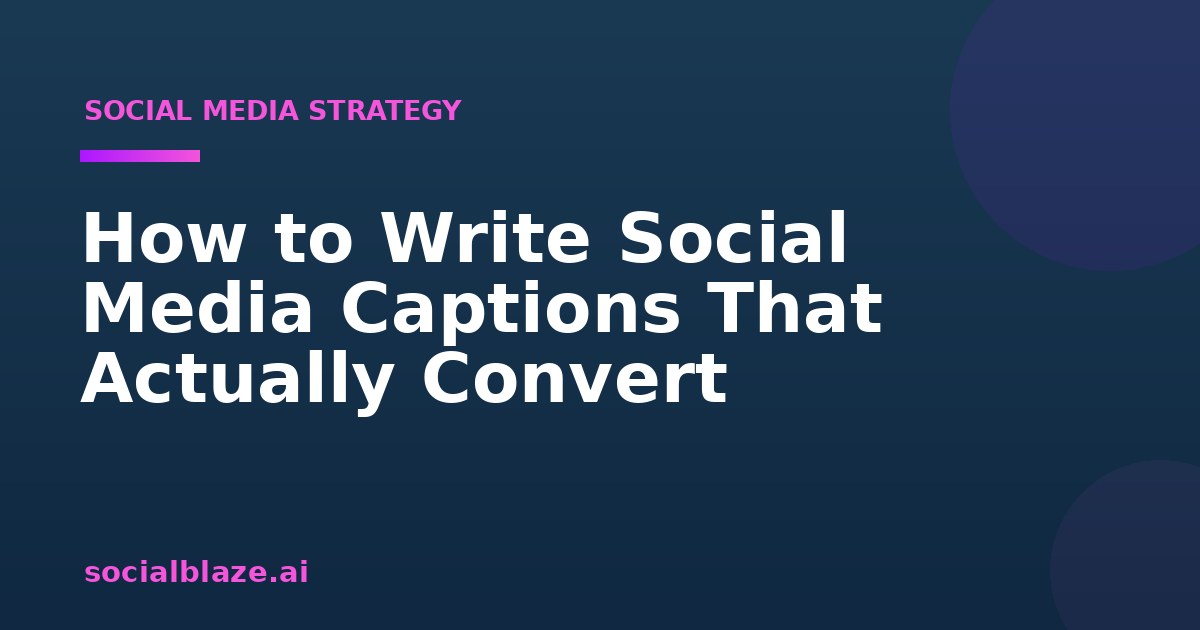 How to Write Social Media Captions That Actually Convert