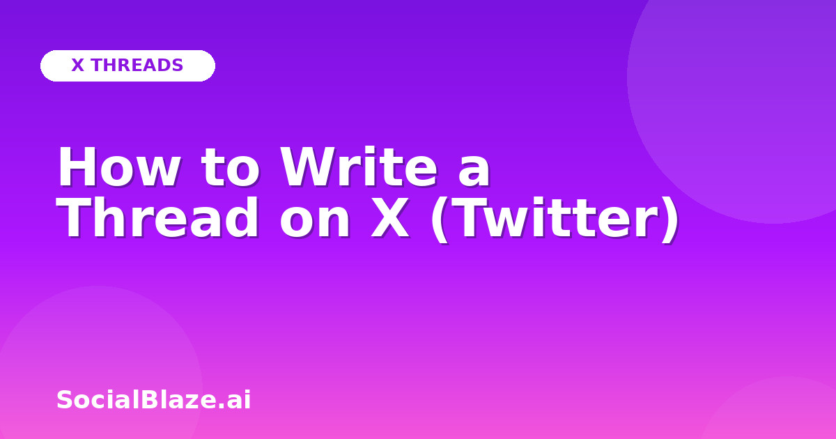 How to Write a Thread on X (Twitter)