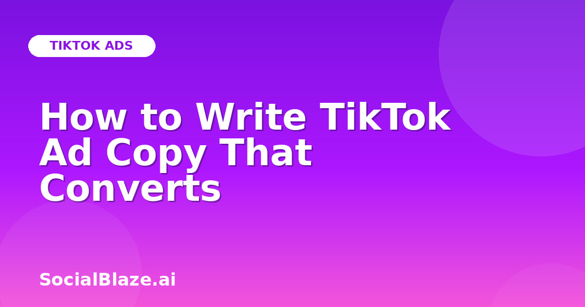 How to Write TikTok Ad Copy That Converts