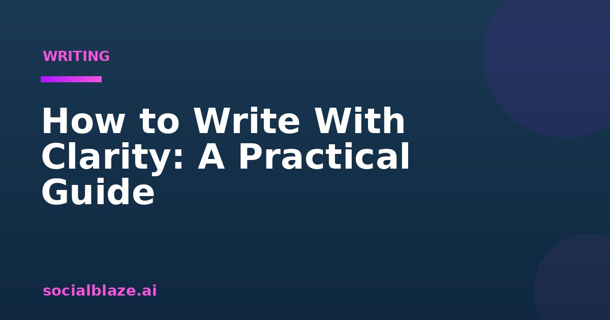 How to Write With Clarity: A Practical Guide