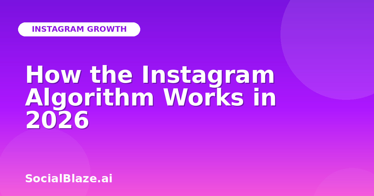 How the Instagram Algorithm Works in 2026