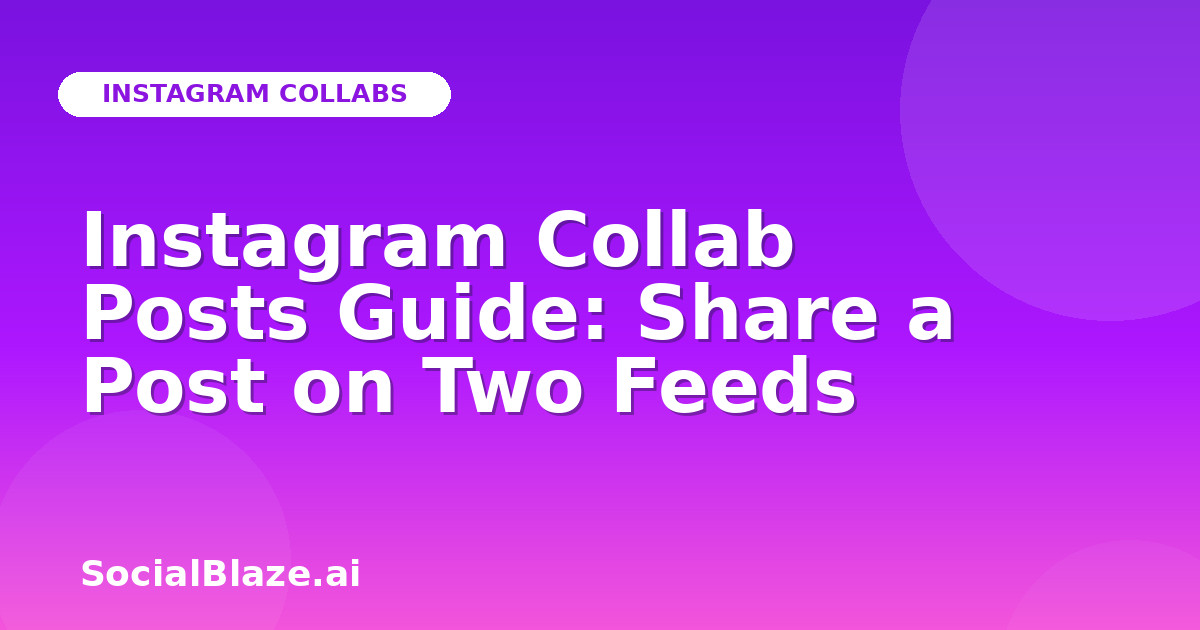 Instagram Collab Posts Guide: Share a Post on Two Feeds