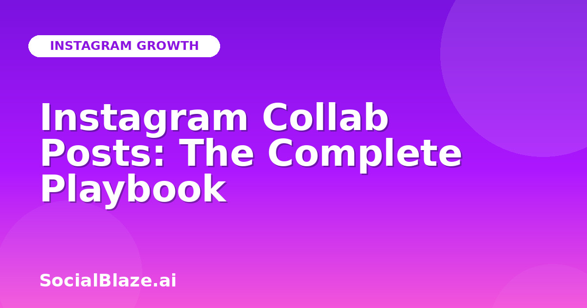 Instagram Collab Posts: The Complete Playbook