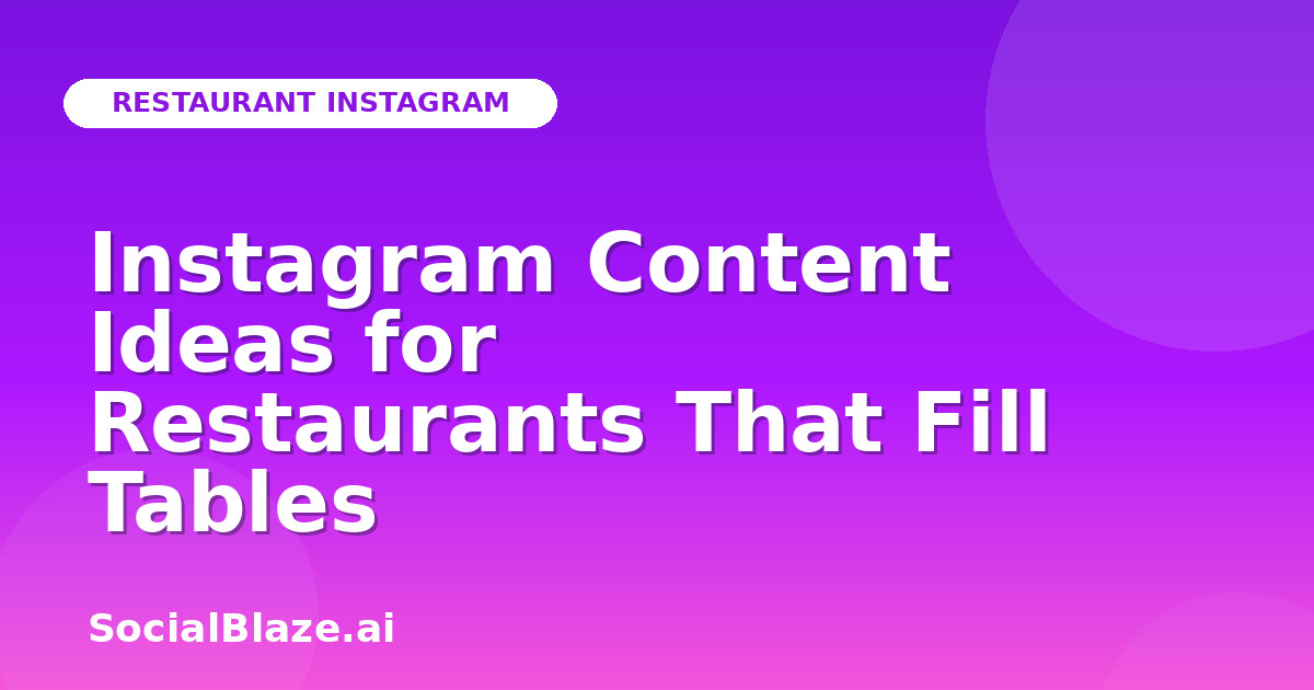 Instagram Content Ideas for Restaurants That Fill Tables