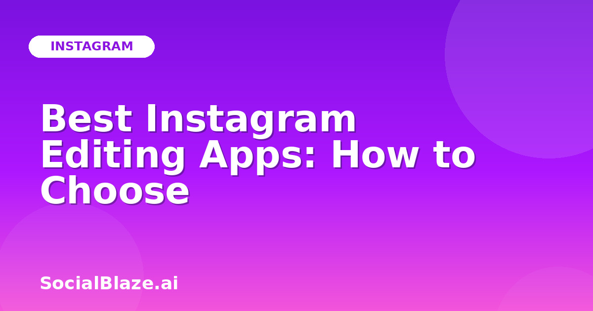 Best Instagram Editing Apps: How to Choose