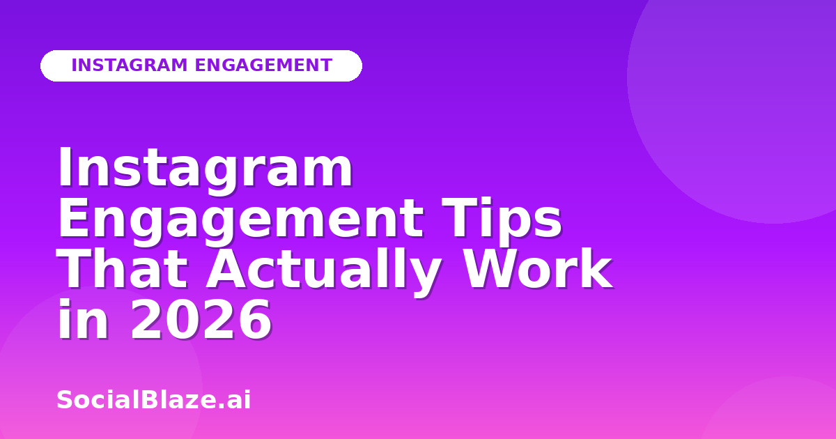 Instagram Engagement Tips That Actually Work in 2026