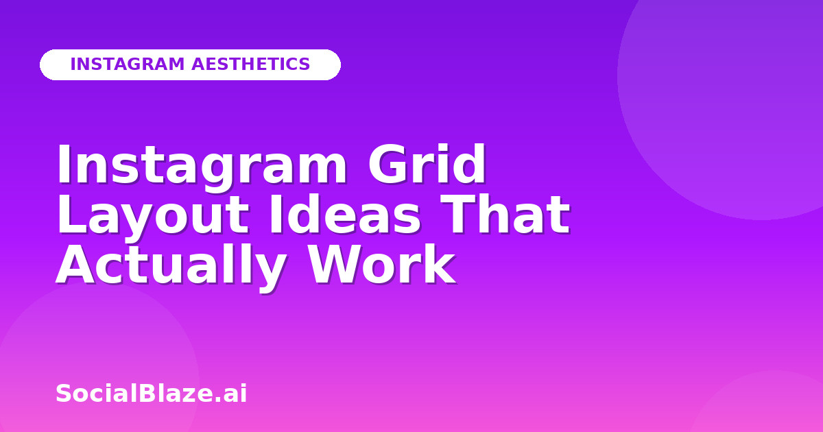 Instagram Grid Layout Ideas That Actually Work