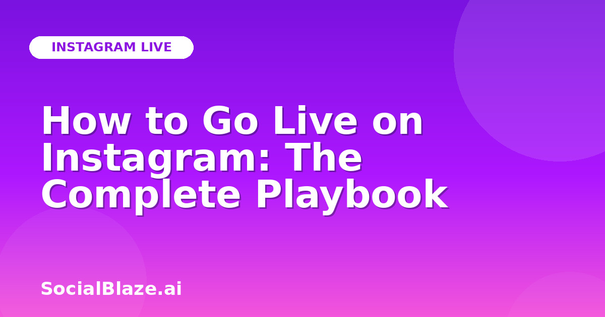 How to Go Live on Instagram: The Complete Playbook