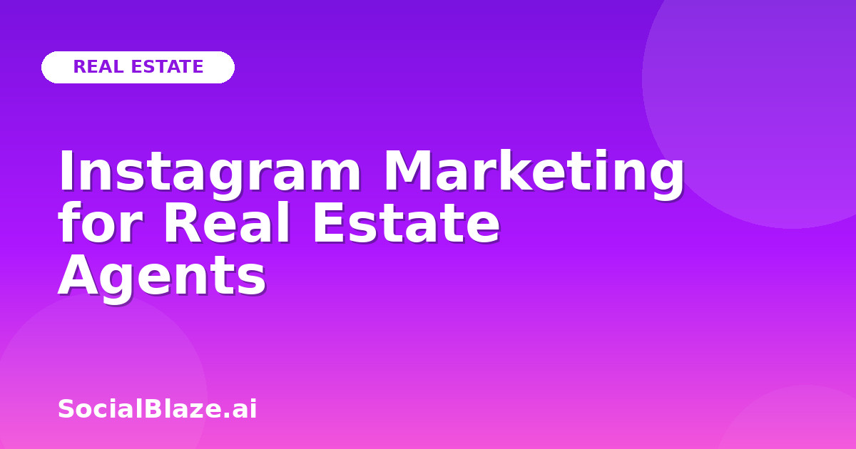 Instagram Marketing for Real Estate Agents