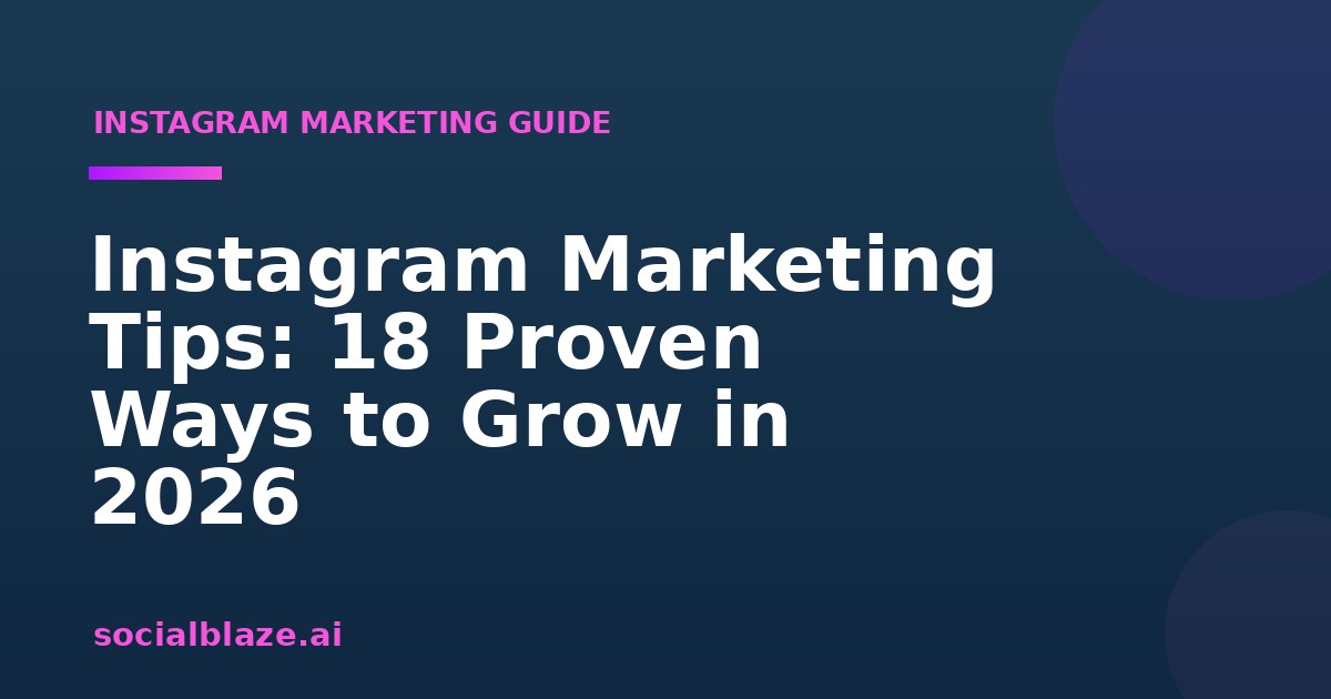 Instagram Marketing Tips: 18 Proven Ways to Grow in 2026