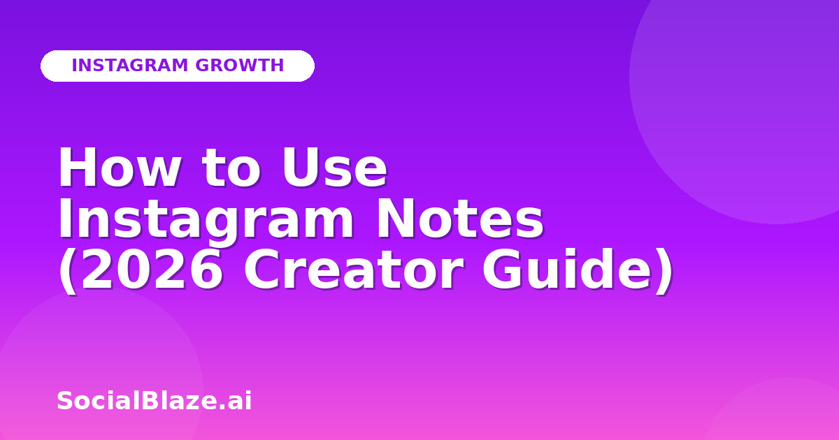 How to Use Instagram Notes (2026 Creator Guide)