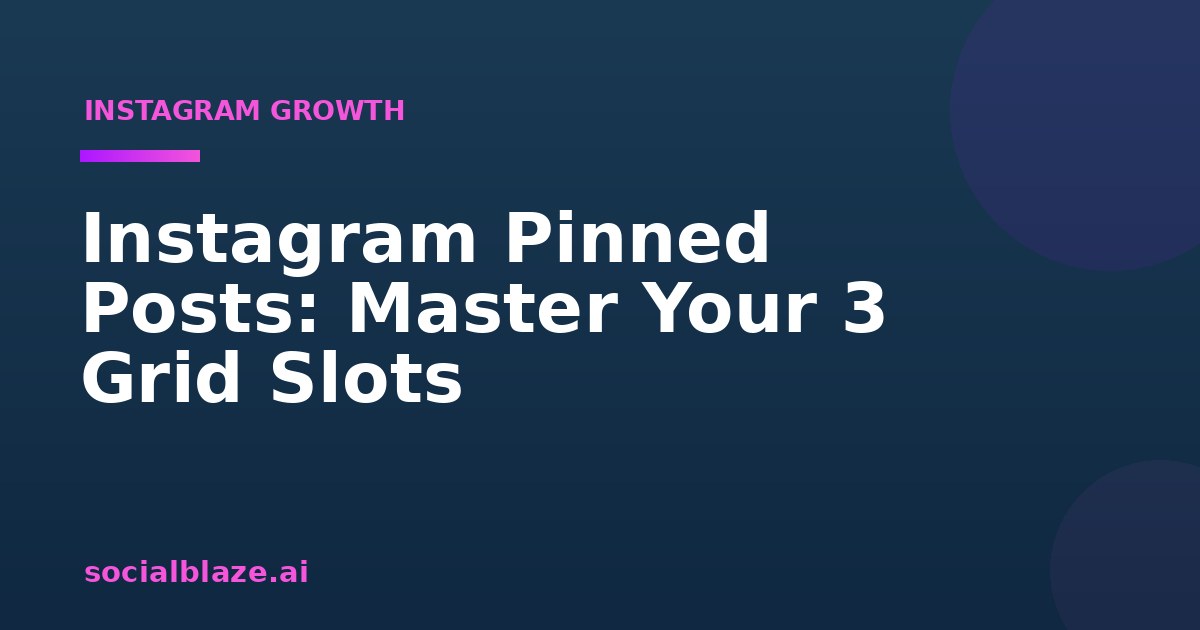 Instagram Pinned Posts: Master Your 3 Grid Slots