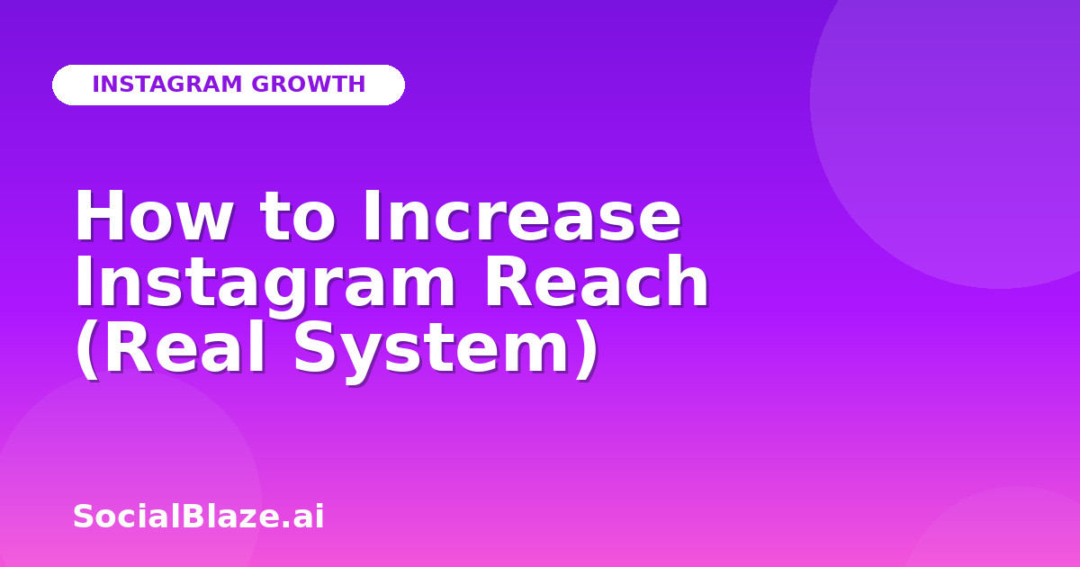How to Increase Instagram Reach (Real System)