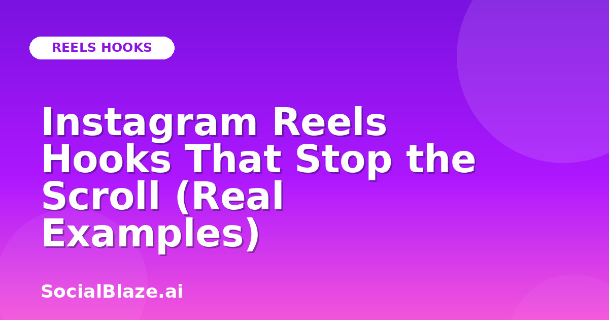 Instagram Reels Hooks That Stop the Scroll (Real Examples)