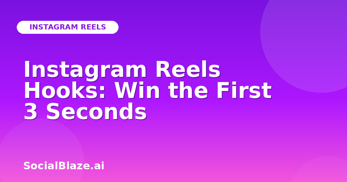 Instagram Reels Hooks: Win the First 3 Seconds