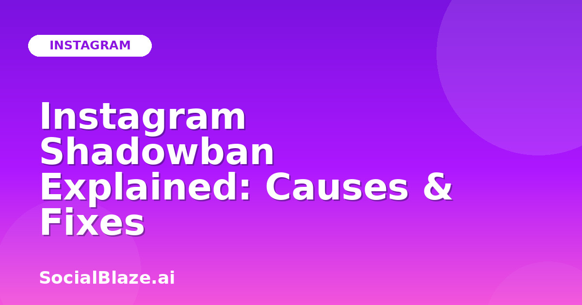 Instagram Shadowban Explained: Causes & Fixes