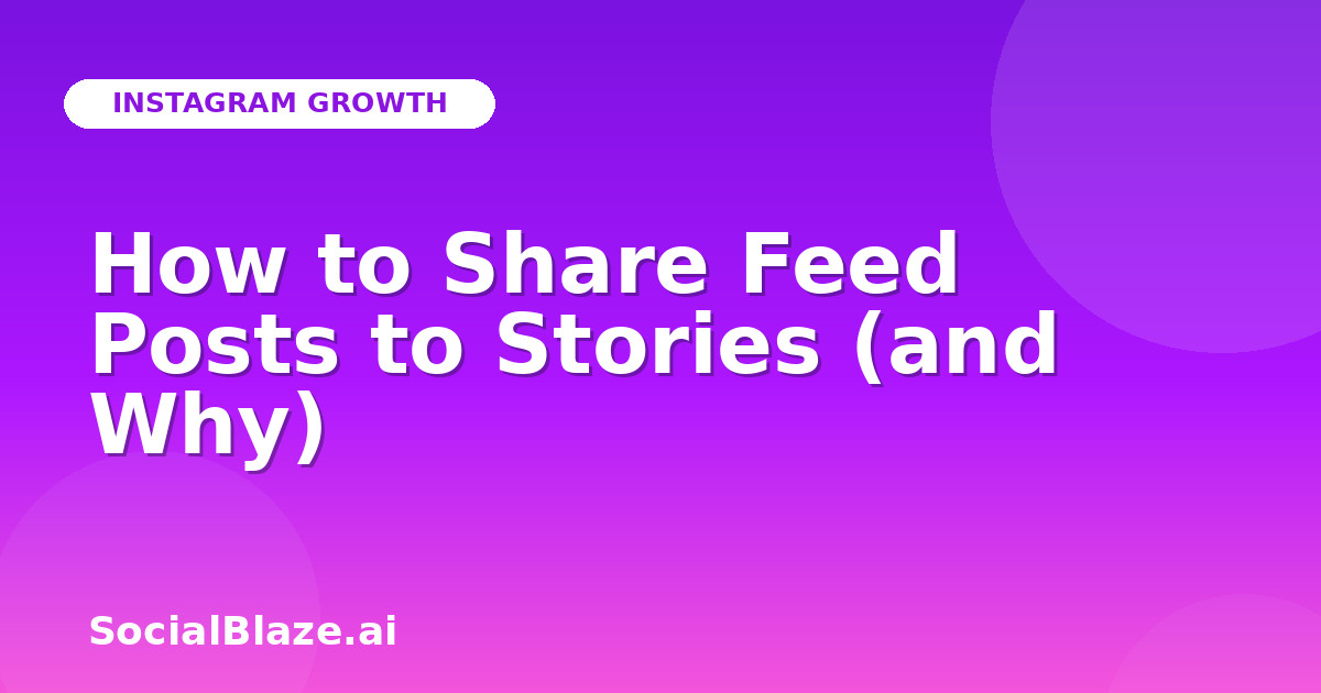 How to Share Feed Posts to Stories (and Why)