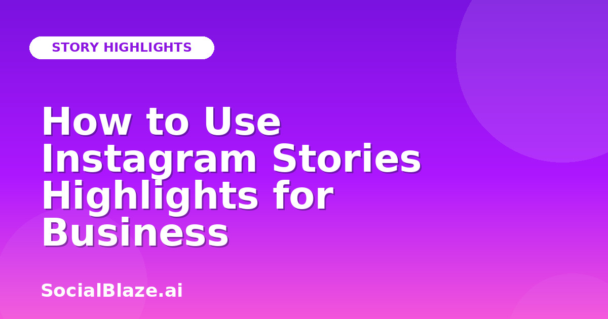 How to Use Instagram Stories Highlights for Business