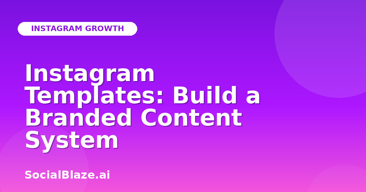 Instagram Templates: Build a Branded Content System